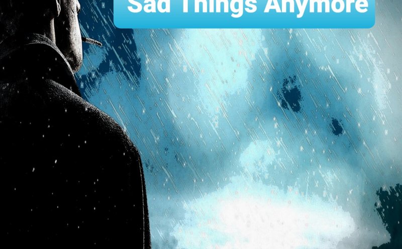 Don't Think About Sad Things Anymore Music Single